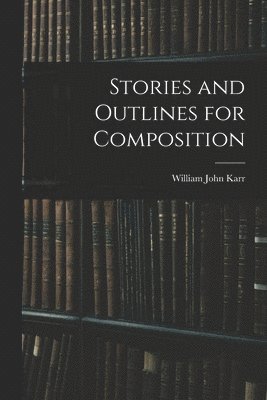 bokomslag Stories and Outlines for Composition