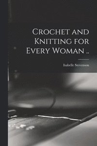 bokomslag Crochet and Knitting for Every Woman ..