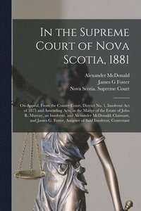 bokomslag In the Supreme Court of Nova Scotia, 1881 [microform]