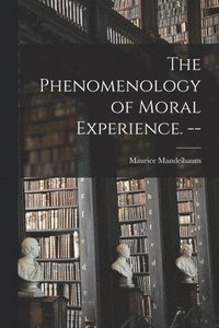 bokomslag The Phenomenology of Moral Experience. --