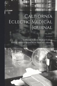 bokomslag California Eclectic Medical Journal; 42, (1921)