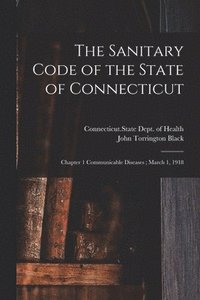 bokomslag The Sanitary Code of the State of Connecticut