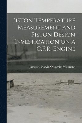 bokomslag Piston Temperature Measurement and Piston Design Investigation on a C.F.R. Engine