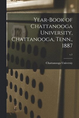 bokomslag Year-book of Chattanooga University, Chattanooga, Tenn., 1887; v.1