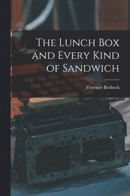 bokomslag The Lunch Box and Every Kind of Sandwich