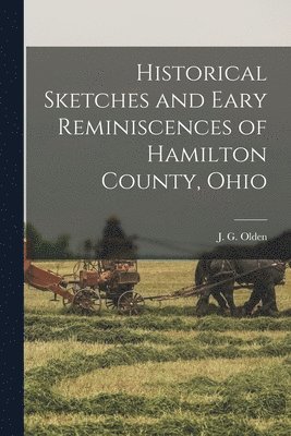 bokomslag Historical Sketches and Eary Reminiscences of Hamilton County, Ohio