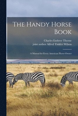 Charles Embree Thorne, Alfred Tinkler Joint Author Wilson - Handy Horse Book, Häftad