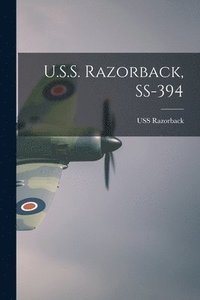 bokomslag U.S.S. Razorback, SS-394