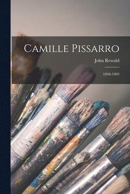 John Rewald - Camille Pissarro: 1830-1903, Häftad
