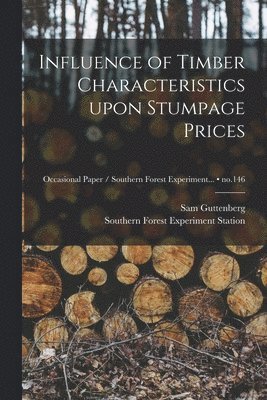 Influence of Timber Characteristics Upon Stumpage Prices; no.146 1