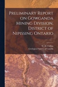 bokomslag Preliminary Report on Gowganda Mining Division, District of Nipissing Ontario [microform]