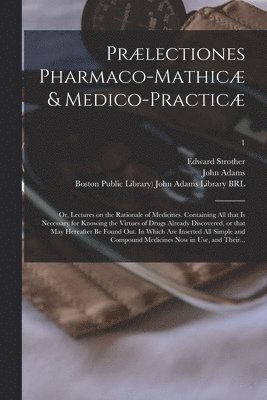 bokomslag Prælectiones Pharmaco-mathicæ & Medico-practicæ