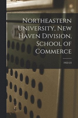 Northeastern University, New Haven Division, School of Commerce; 1922-23 1