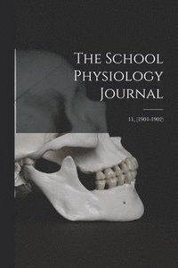 bokomslag The School Physiology Journal; 11, (1901-1902)