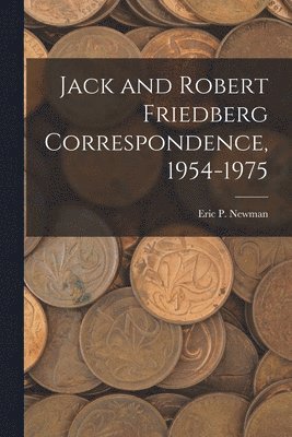 Jack and Robert Friedberg Correspondence, 1954-1975 1