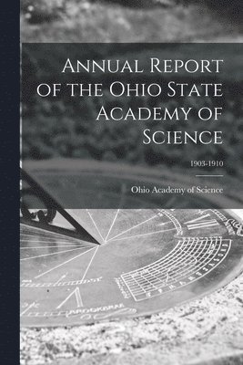 bokomslag Annual Report of the Ohio State Academy of Science; 1903-1910