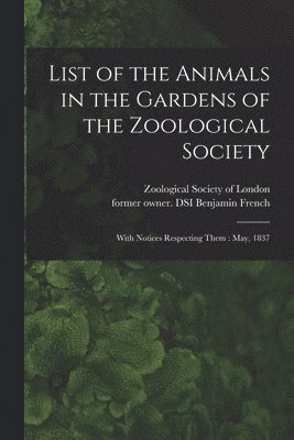 Zoological Society Of London, Benjamin Former Owner Dsi French - List of the Animals in the Gardens of the Zoological Society, Häftad