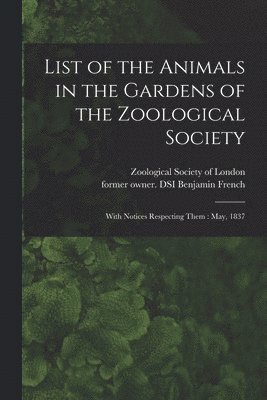 List of the Animals in the Gardens of the Zoological Society 1