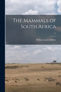 bokomslag The Mammals of South Africa; v.1