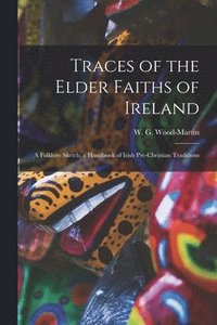 bokomslag Traces of the Elder Faiths of Ireland
