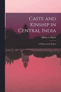 bokomslag Caste and Kinship in Central India: a Village and Its Region
