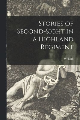 Stories of Second-sight in a Highland Regiment 1