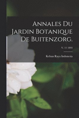 bokomslag Annales Du Jardin Botanique De Buitenzorg.; v. 11 1893