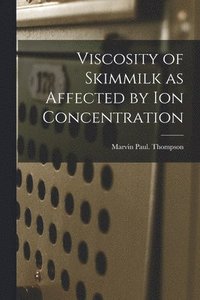 bokomslag Viscosity of Skimmilk as Affected by Ion Concentration