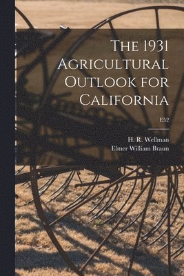 The 1931 Agricultural Outlook for California; E52 1