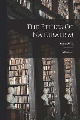 The Ethics Of Naturalism 1