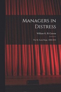 bokomslag Managers in Distress; the St. Louis Stage, 1840-1844