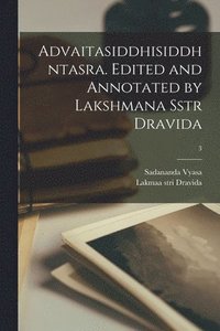bokomslag Advaitasiddhisiddhntasra. Edited and Annotated by Lakshmana Sstr Dravida; 3