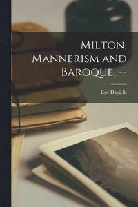bokomslag Milton, Mannerism and Baroque. --