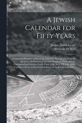 A Jewish Calendar for Fifty Years [microform] 1