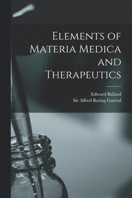 Elements of Materia Medica and Therapeutics 1