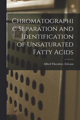 bokomslag Chromatographic Separation and Identification of Unsaturated Fatty Acids