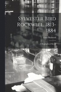 bokomslag Sylvester Bird Rockwell, 1813-1884: a Biographical Sketch