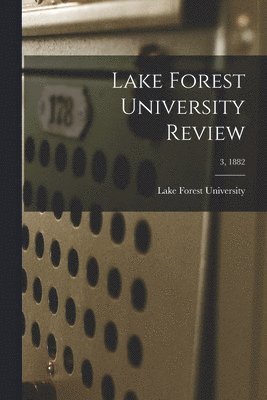 Lake Forest University - Lake Forest University Review; 3, 1882, Häftad