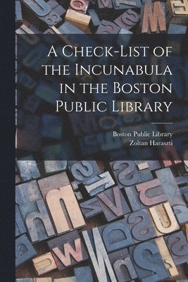 bokomslag A Check-list of the Incunabula in the Boston Public Library