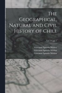 bokomslag The Geographical, Natural and Civil History of Chili.; Vol 2 copy 1