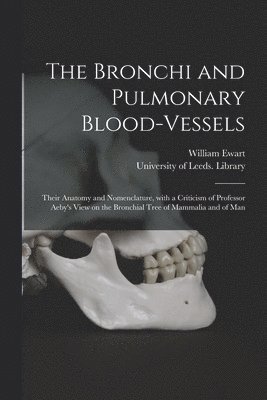 bokomslag The Bronchi and Pulmonary Blood-vessels