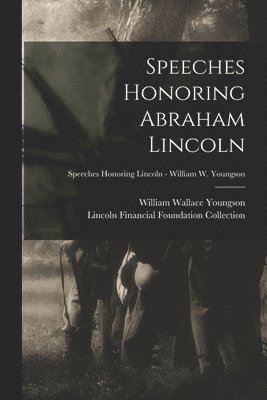 bokomslag Speeches Honoring Abraham Lincoln; Speeches Honoring Lincoln - William W. Youngson