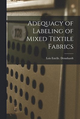 bokomslag Adequacy of Labeling of Mixed Textile Fabrics