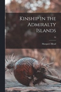bokomslag Kinship in the Admiralty Islands; 34