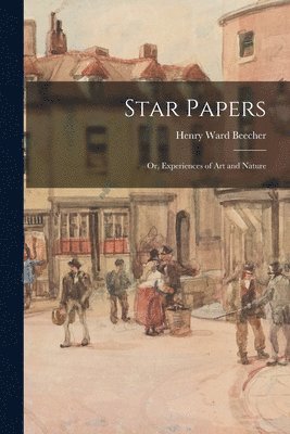 Henry Ward Beecher - Star Papers, Häftad