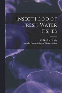 bokomslag Insect Food of Fresh-water Fishes [microform]