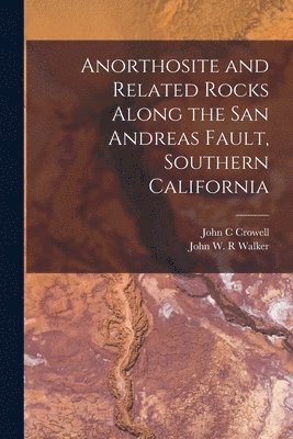 Anorthosite and Related Rocks Along the San Andreas Fault, Southern California 1