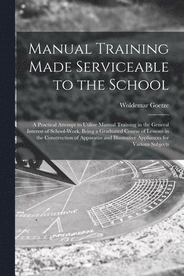 bokomslag Manual Training Made Serviceable to the School