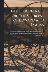 bokomslag English Nun, or, The Sorrows of Edward and Louisa