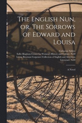 bokomslag English Nun, or, The Sorrows of Edward and Louisa